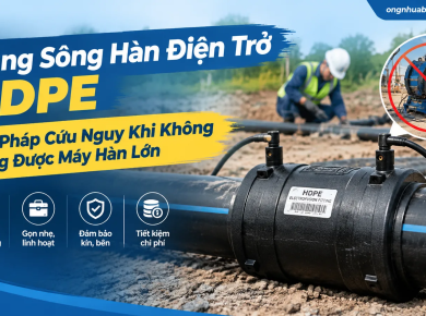 Măng S&ocirc;ng H&agrave;n Điện Trở HDPE &ndash; Giải Ph&aacute;p Cứu Nguy Khi Kh&ocirc;ng Mang Được M&aacute;y H&agrave;n Lớn
